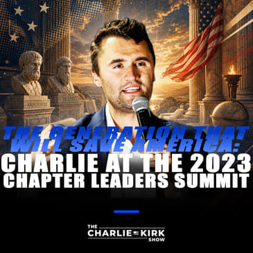 The Generation That Will Save America: Charlie at the 2023 Chapter Leadership Summit