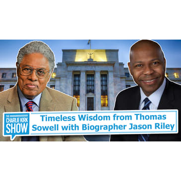 Timeless Wisdom from Thomas Sowell with Biographer Jason Riley