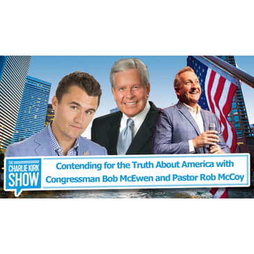 Contending for the Truth About America with Congressman Bob McEwen and Pastor Rob McCoy