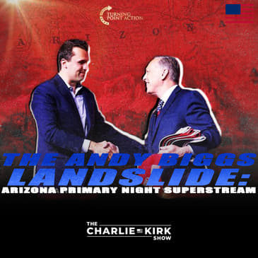 The Andy Biggs Landslide: Arizona Primary Night Superstream