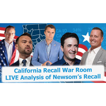 California Recall War Room— LIVE Analysis of Newsom’s Recall ft. Ric Grenell, Benny Johnson, and MORE!
