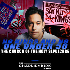 No Kings and No One Under 50 + The Church of the Holy Sepulchre