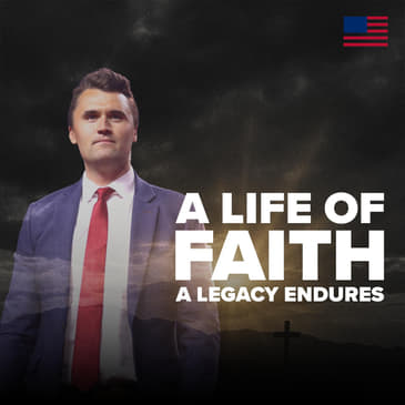 Charlie Kirk: A Life of Faith, A Legacy That Endures