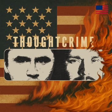 THOUGHTCRIME Ep. 96 — The Great Flag Burning Debate