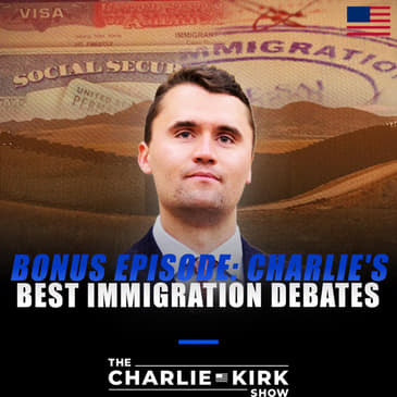 Bonus Episode: Charlie's Best Immigration Debates