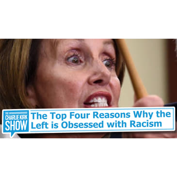 The Top Four Reasons Why the Left is Obsessed with Racism
