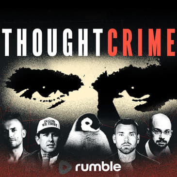THOUGHTCRIME Ep. 113 ft. Raw Egg Nationalist — Suicidal Penguins? The Death of Masculinity? Obama Loves Pit Bulls?