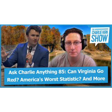 Ask Charlie Anything 85: Can Virginia Go Red? America's Worst Statistic? And More