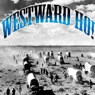105-Westward Ho!