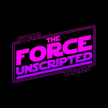 The Force Unscripted