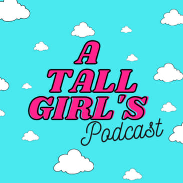 A Tall Girl's Podcast