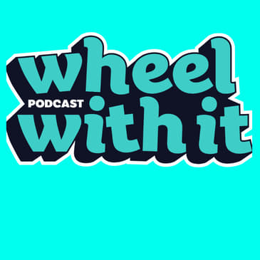 Wheel with It Podcast