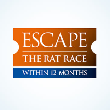 Escape The Rat Race....within 12 months