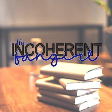 The Incoherent Fangirl on YouTube