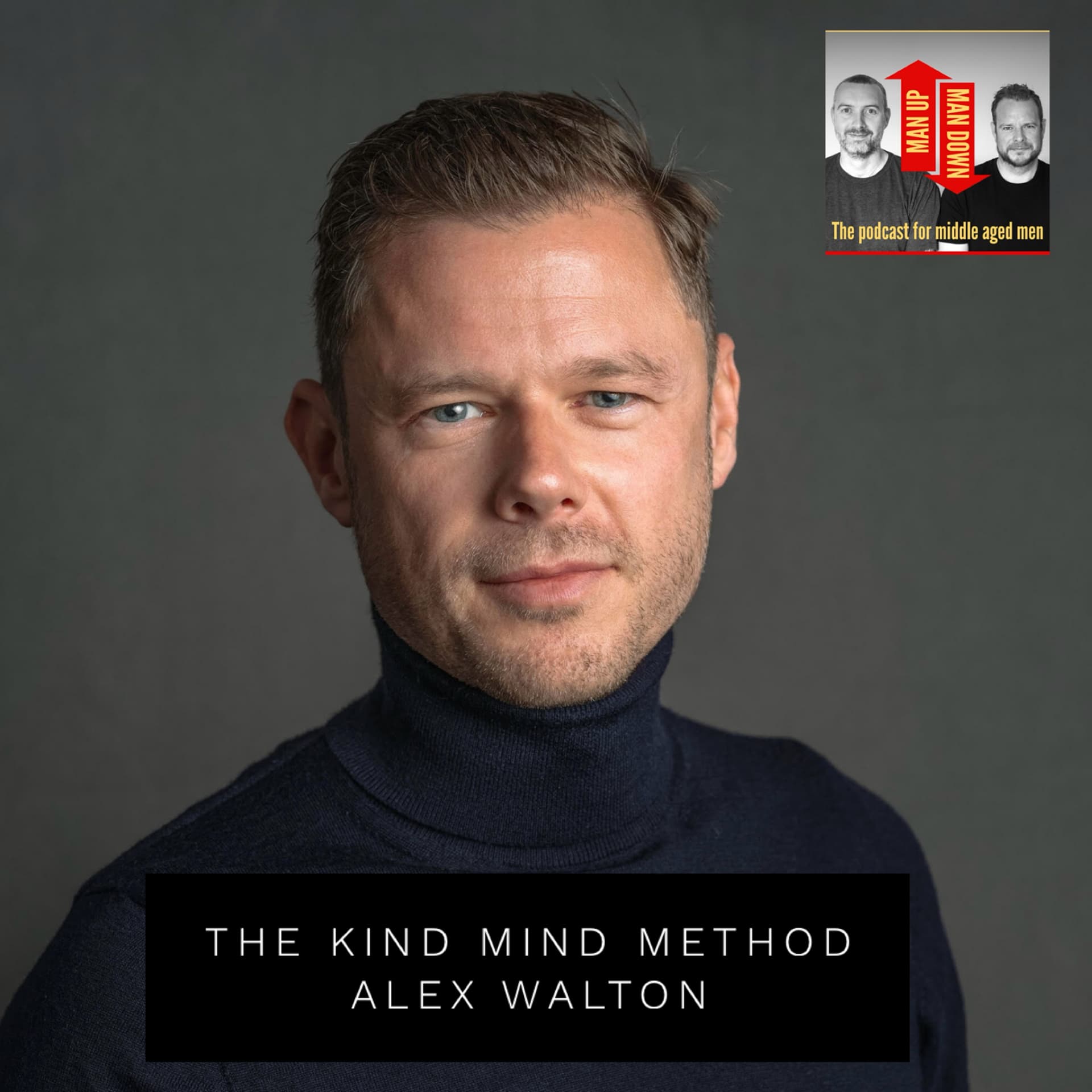 The Kind Mind Method | Man Up / Man Down - the podcast for middle aged men