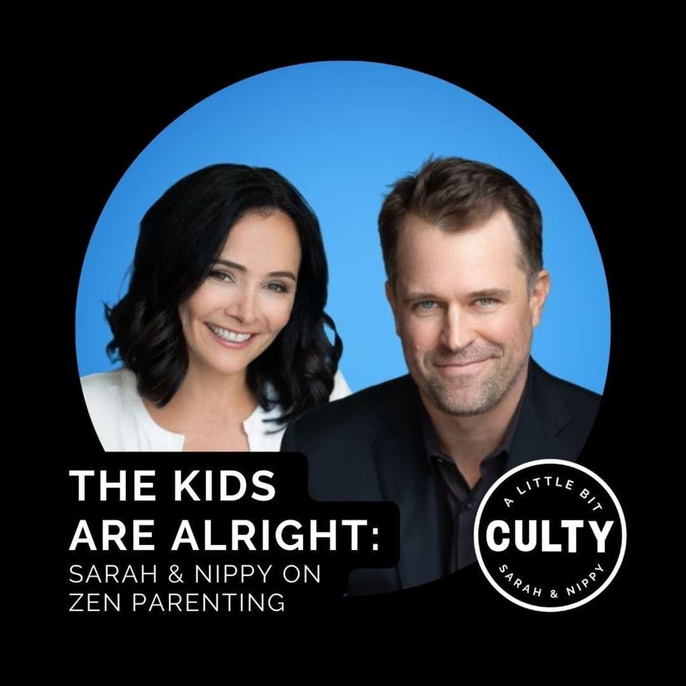 The Kids Are Alright: Sarah & Nippy on Zen Parenting | A Little Bit ...