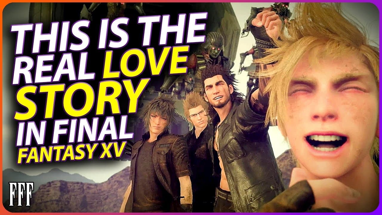 THIS is the REAL love story in Final Fantasy XV | The Final Fantasy ...