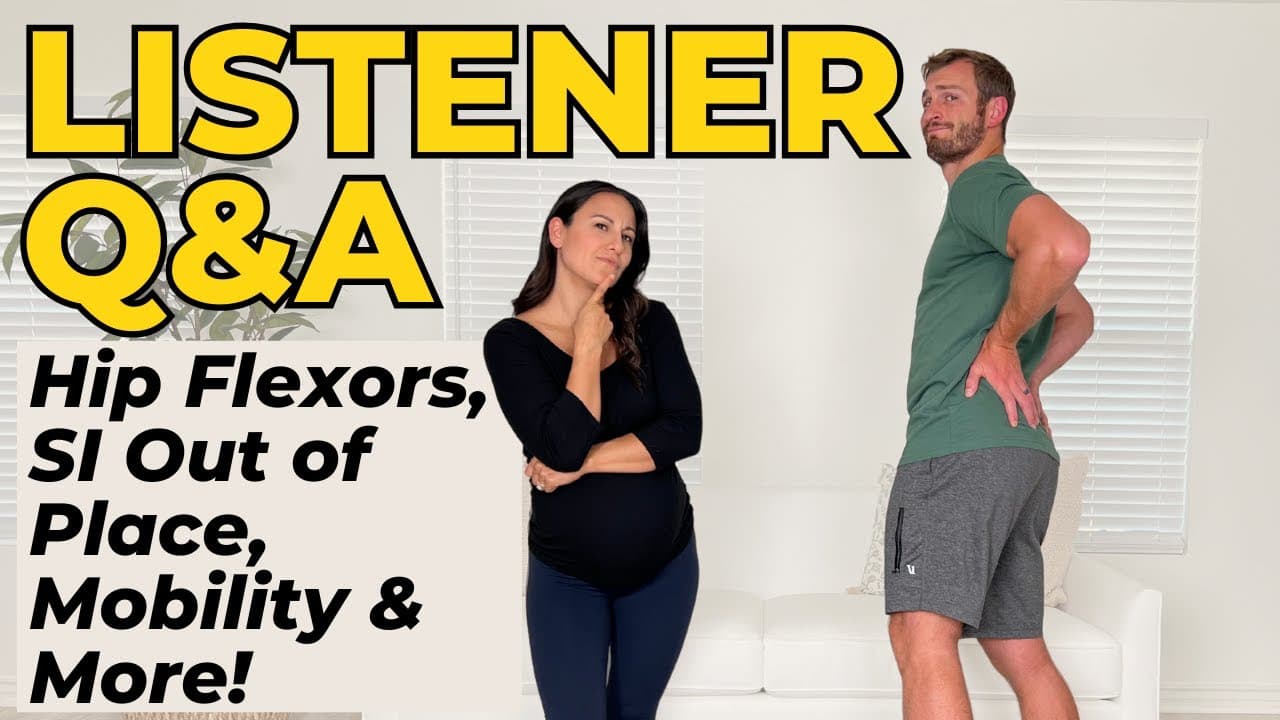 Listener Q&A Tight Hip Flexors, SI Joint Pain, and Why Mobility Matters ...