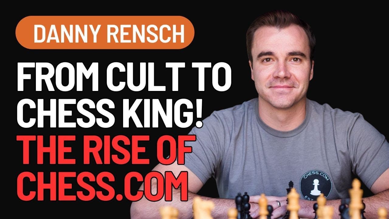 How Chess Saved Danny Rensch’s Life: From Cult Roots to Chess.com’s ...