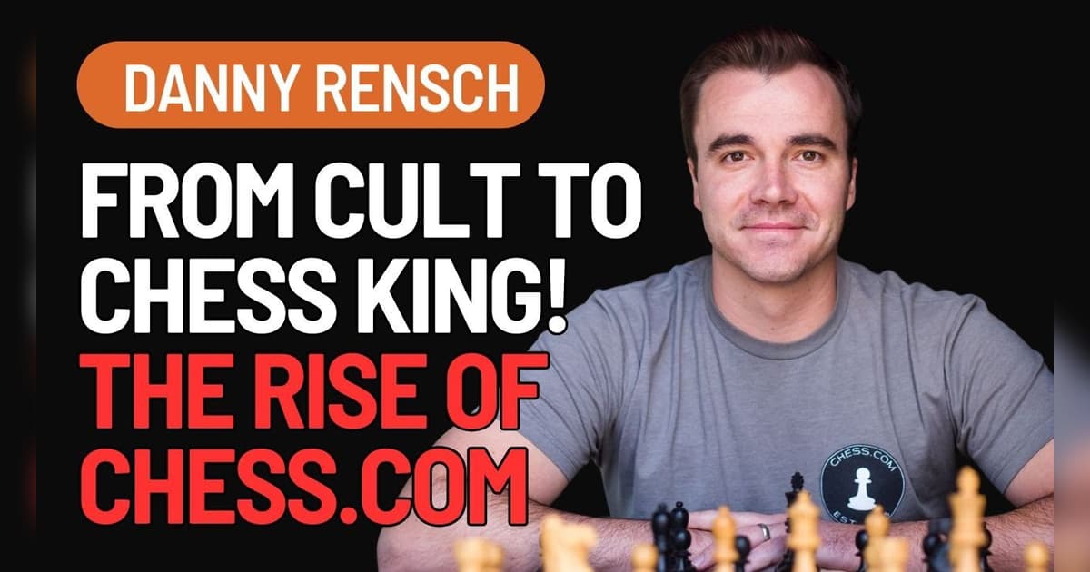 Danny Rensch How Chess Saved Danny Rensch’s Life: From Cult Roots to Chess.com’s ...