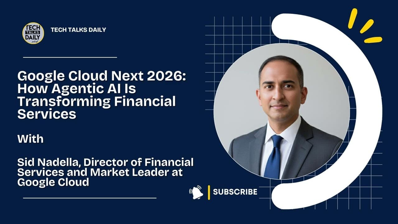 Google Cloud Next 2026: How Agentic AI Is Transforming Financial ...