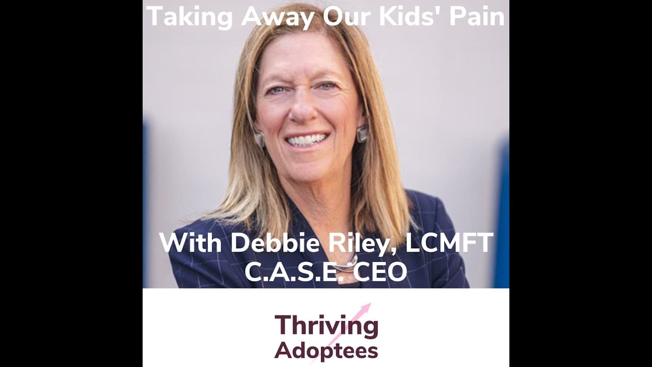 Taking Away Our Kids' Pain With Debbie Riley | Thriving Adoptees