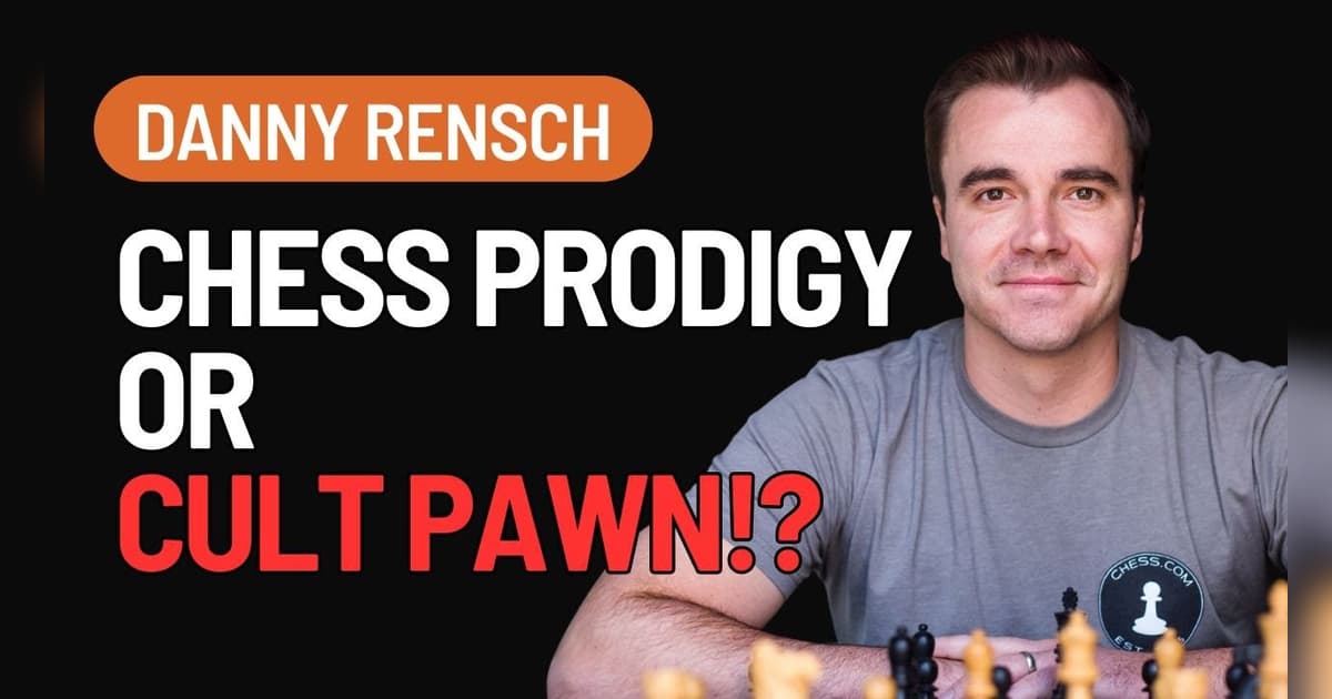 Danny Rensch Surviving a Cult: How Chess Saved My Life - Danny Rensch's Story | The ...