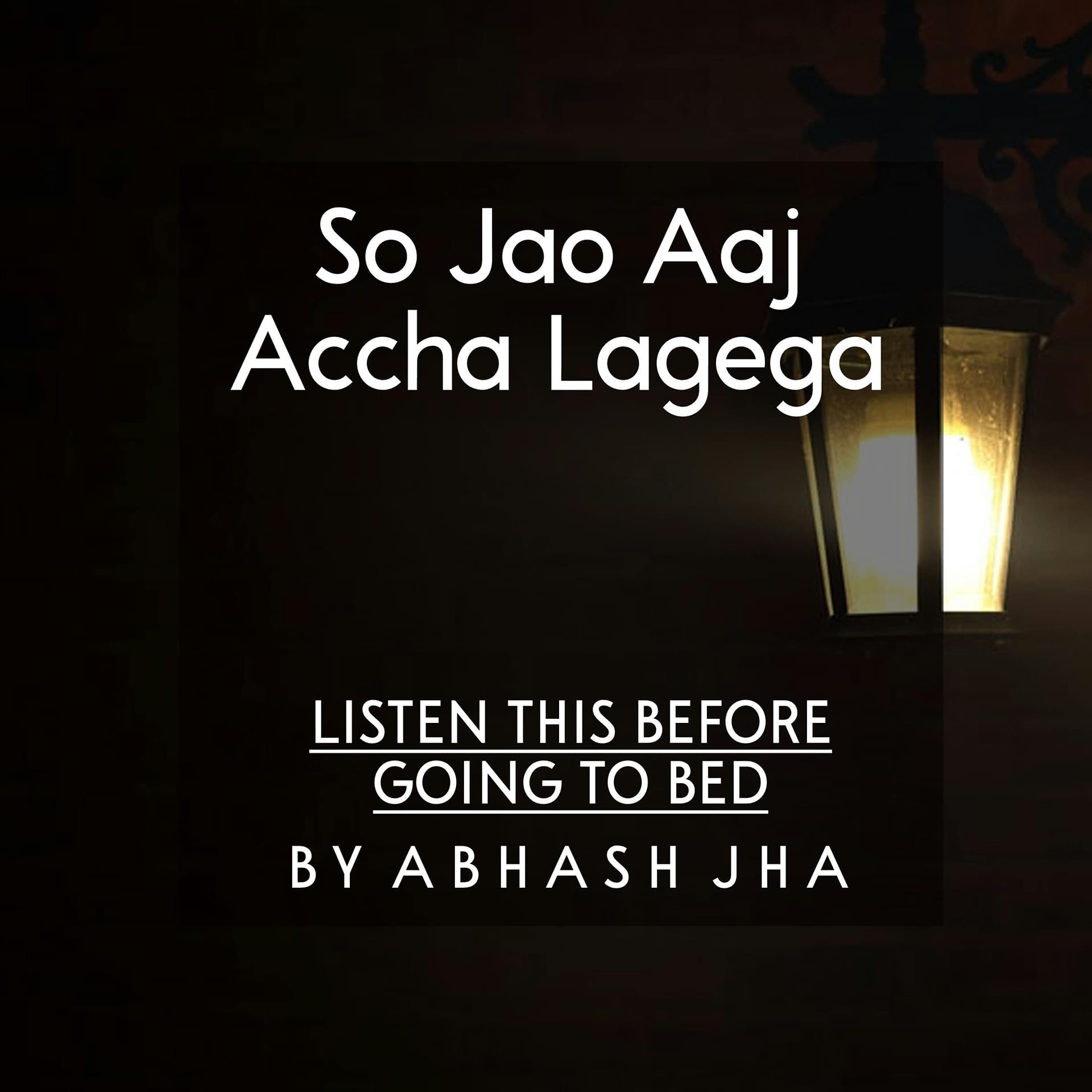 #17 | So Jao Aaj , Accha Lagega | सो जाओ आज , अच्छा लगेगा | A Sleep ...