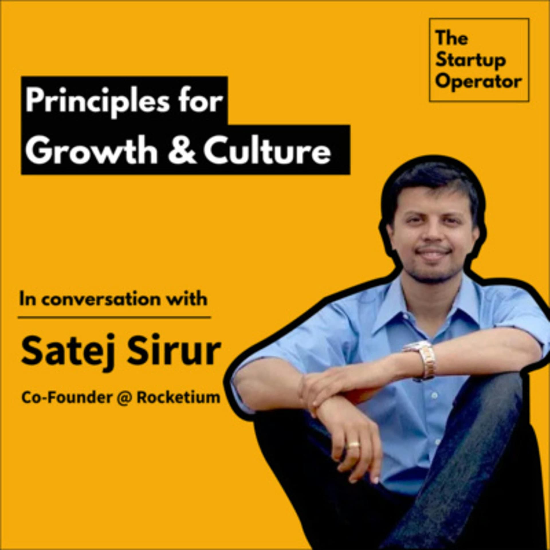 EP 7: Principles of Growth - Satej Sirur (Co-founder, Rocketium ...