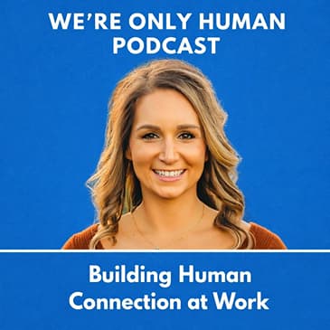 Building Human Connection at Work | WRKdefined Podcast Network ...