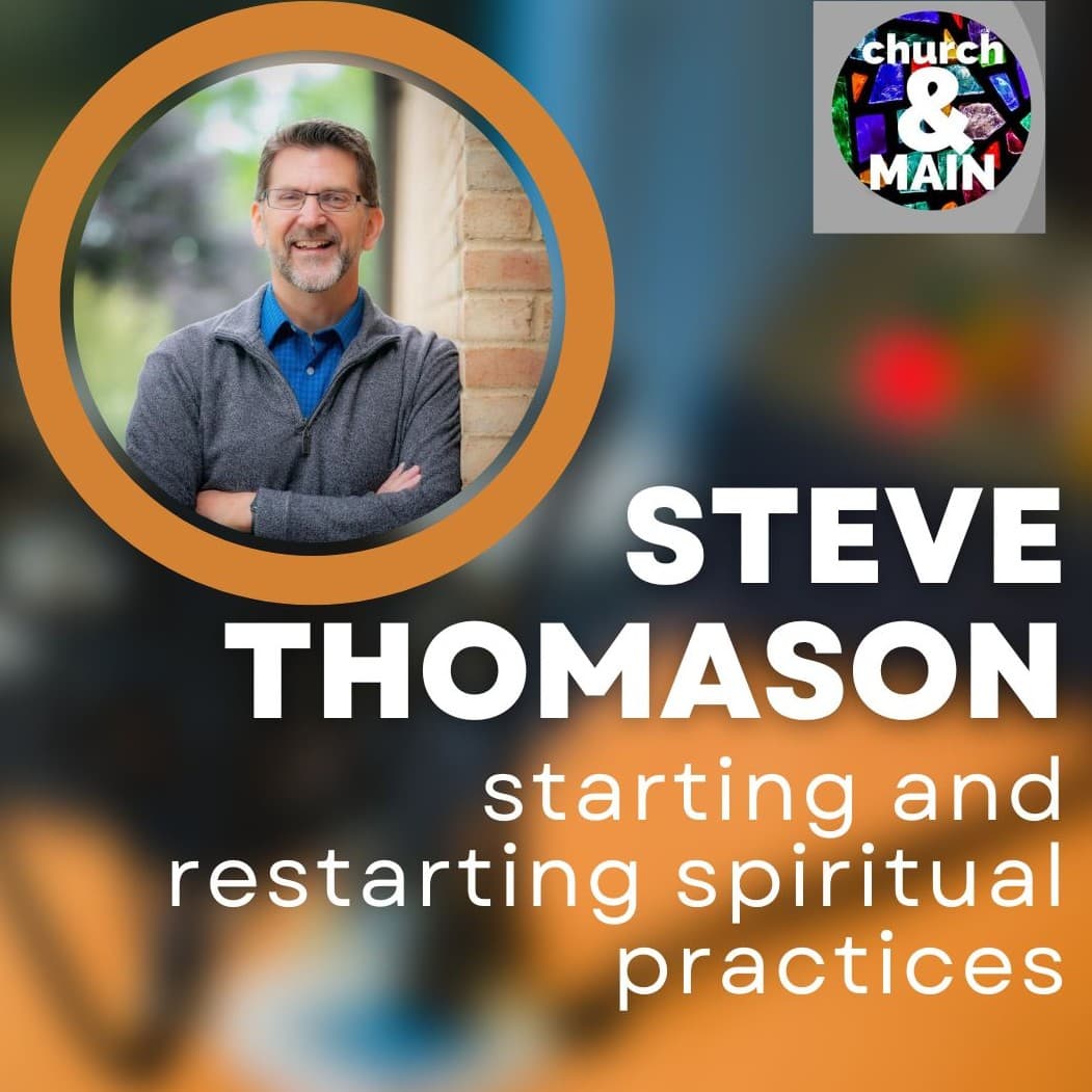 Starting and Restarting Spiritual Practices with Steve Thomason ...