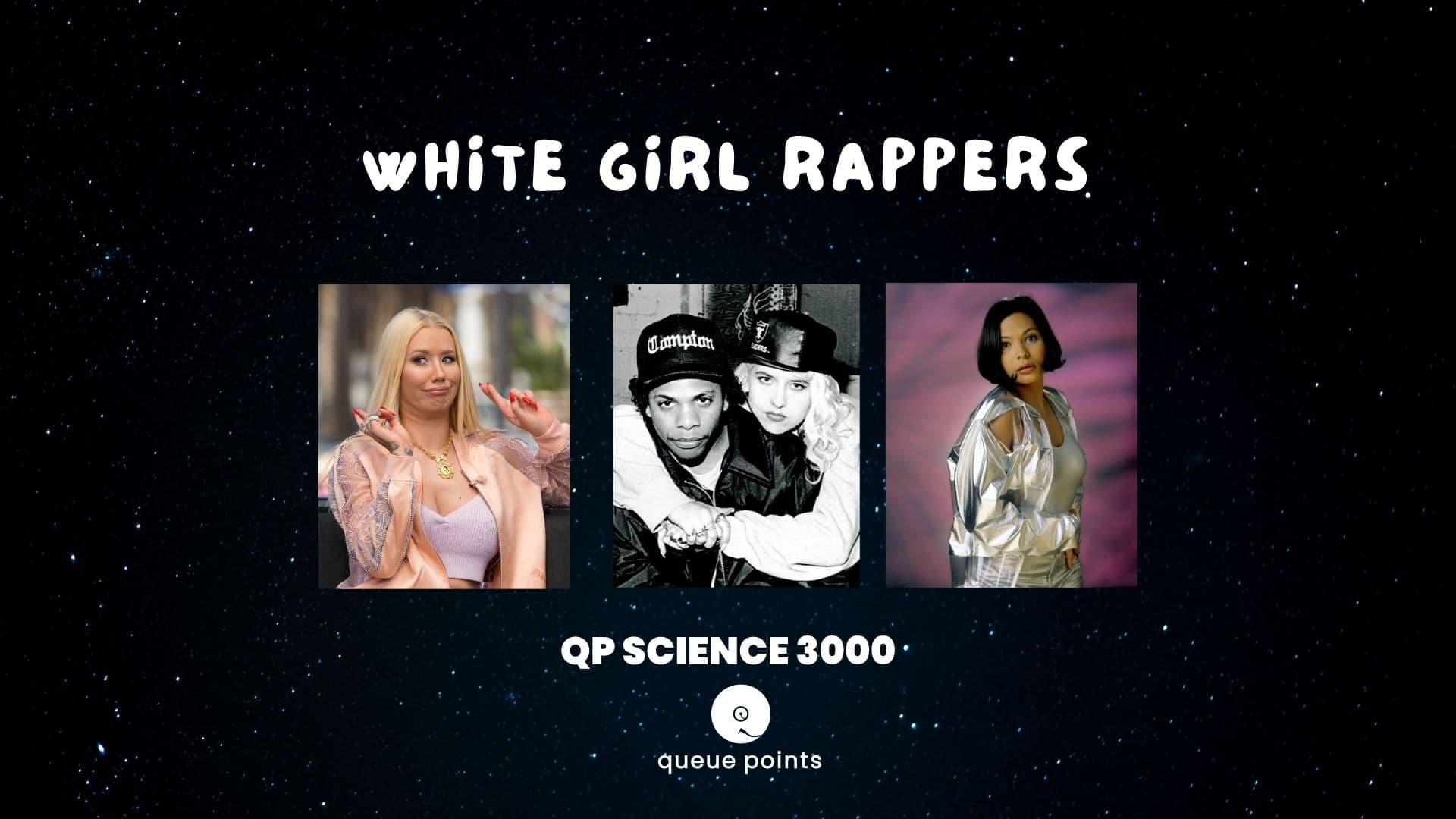 QP Science 3000: White Girl Rappers (Insiders Only) | Queue Points
