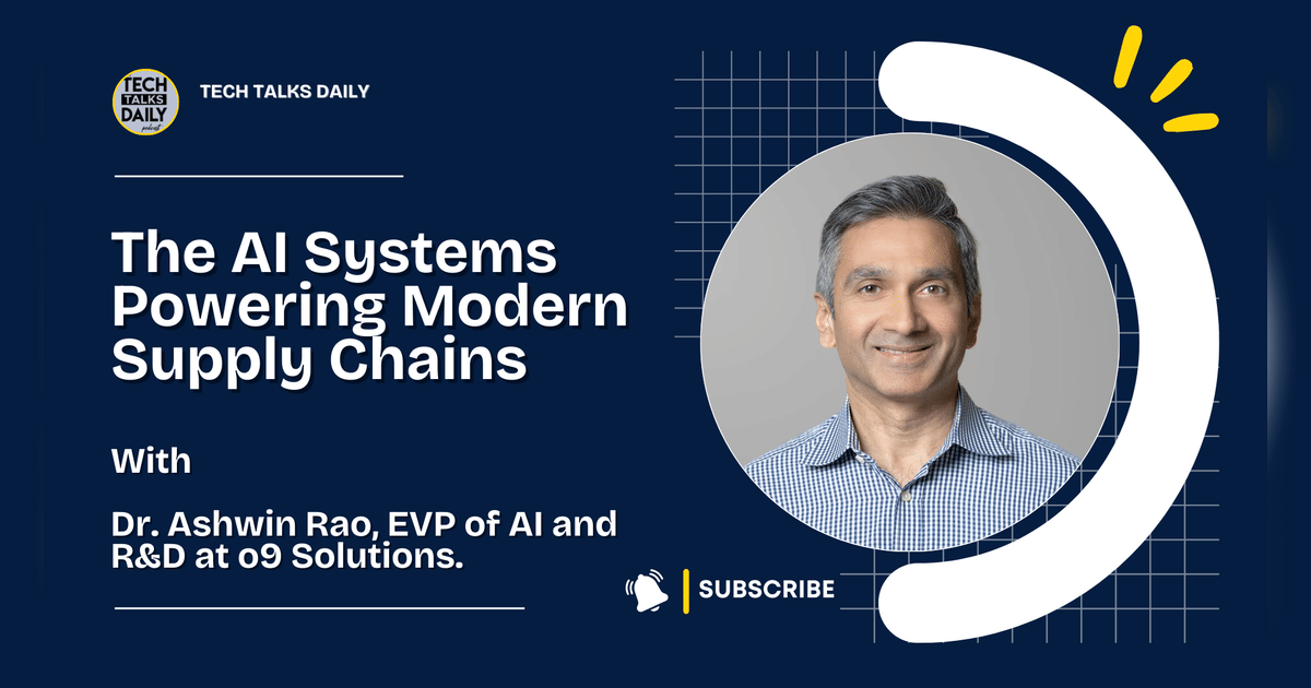 Ashwin Rao Inside o9 Solutions And The AI Systems Powering Modern Supply Chains ...