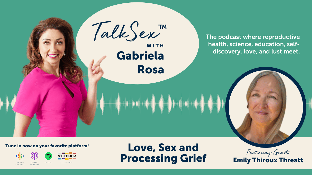 Love, Sex and Processing Grief with Emily Thiroux Threatt and Gabriela Rosa