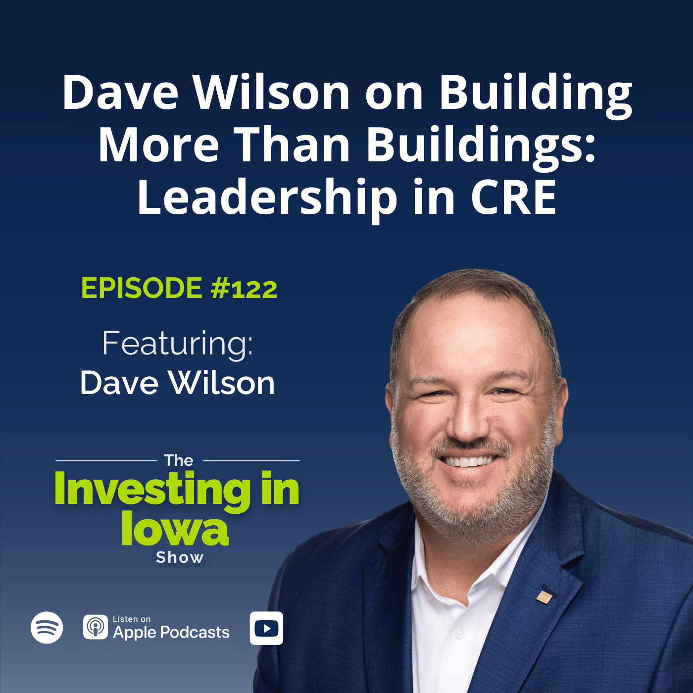 EP 122 Dave Wilson on Building More Than Buildings: Leadership in CRE ...