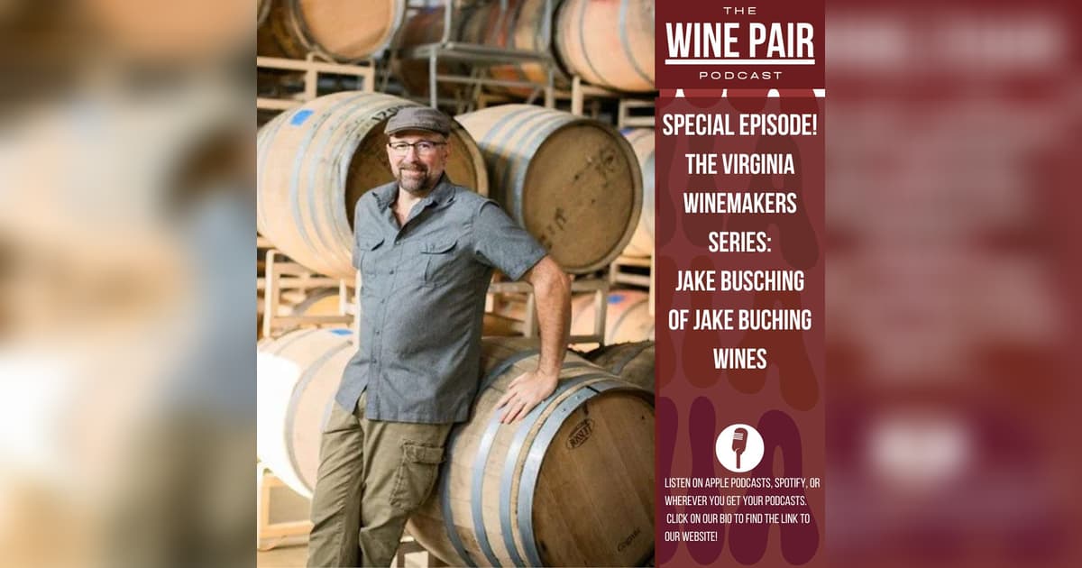Busching Special Episode! The Virginia Winemakers Series: Jake Busching of Jake ...